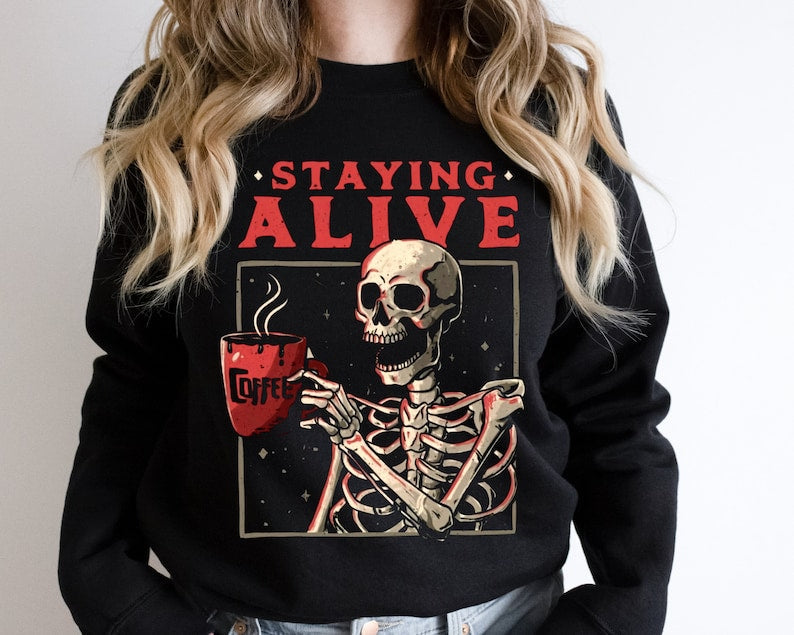 Staying Alive Coffee Sweatshirt